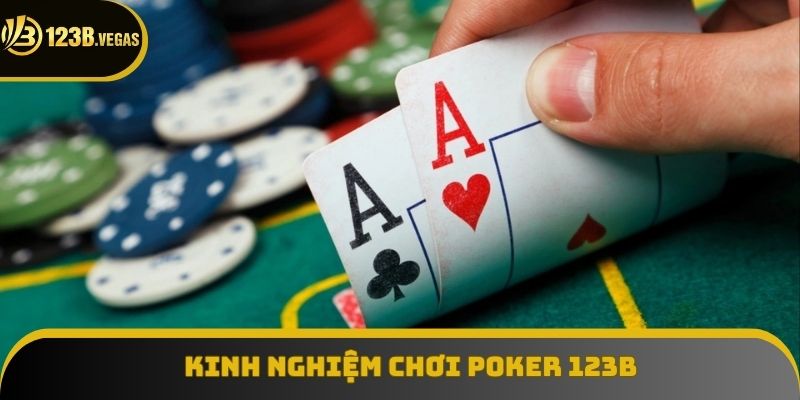 Áp dụng kinh nghiệm chơi poker 123B luôn chiến thắng Áp dụng kinh nghiệm chơi poker 123B luôn chiến thắng