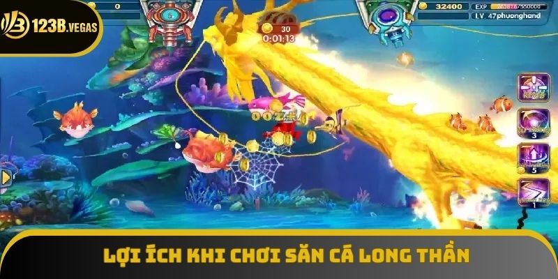 Lợi ích khi chơi săn cá Long Thần 