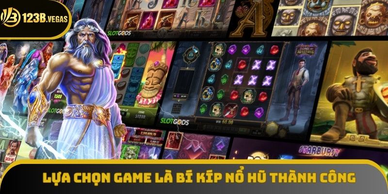 Bí kíp nổ hũ bằng cách chọn game thông minh Bí kíp nổ hũ bằng cách chọn game thông minh