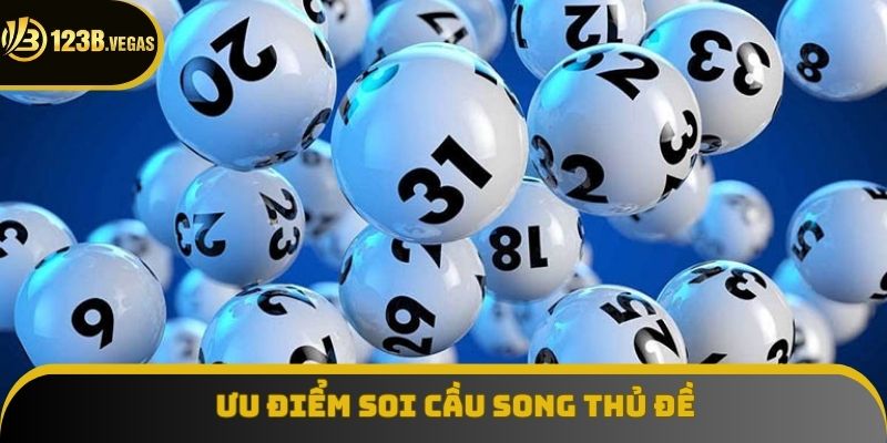 Các ưu điểm khiến bạn nên soi cầu song thủ đề