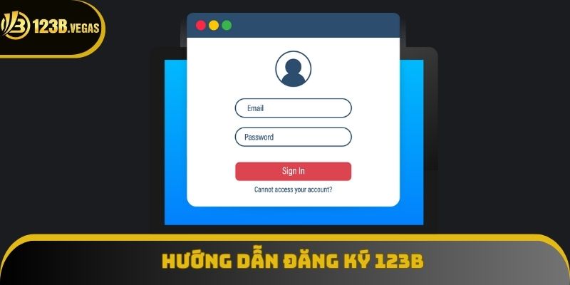 Hướng dẫn 3 bước cách đăng ký 123B nhanh chóng