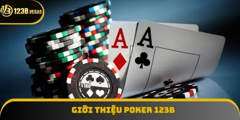 Giới thiệu poker 123B trò chơi đỉnh cao Giới thiệu poker 123B trò chơi đỉnh cao