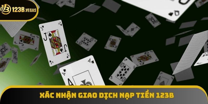 Xác nhận giao dịch nạp tiền 123B và kiểm tra cập nhật số dư Xác nhận giao dịch nạp tiền 123B và kiểm tra cập nhật số dư