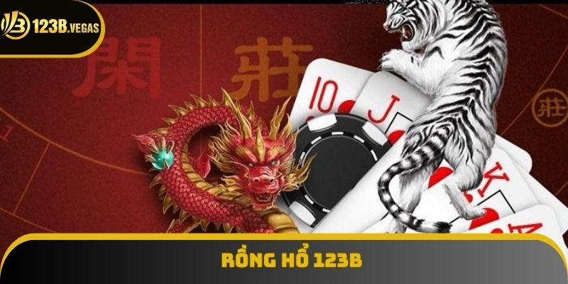 Rồng Hổ 123B - Cách Chơi Đơn Giản Nhưng Đầy Thú Vị