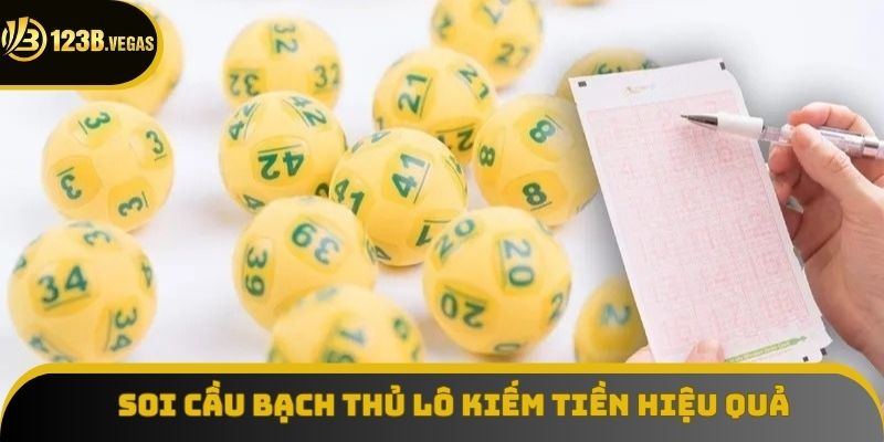 Soi Cầu Bạch Thủ Lô - Lưu Ngay Bí Quyết Nhận Thưởng Hiệu Quả