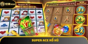 Super ACE Nổ Hũ - Điểm Đến Giải Trí Siêu Tuyệt Hảo