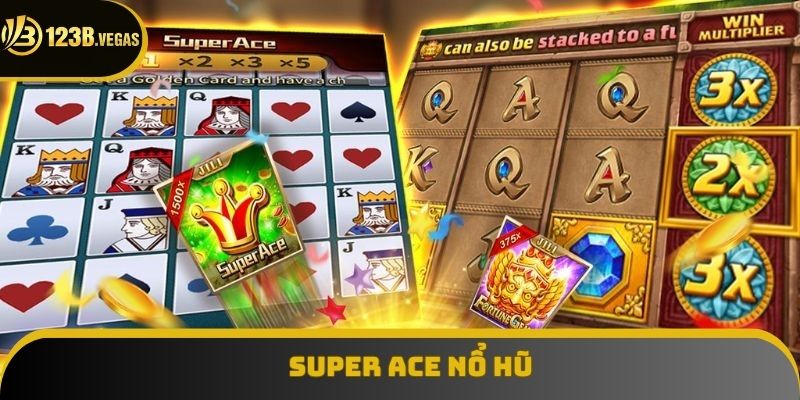 Super ACE Nổ Hũ - Điểm Đến Giải Trí Siêu Tuyệt Hảo