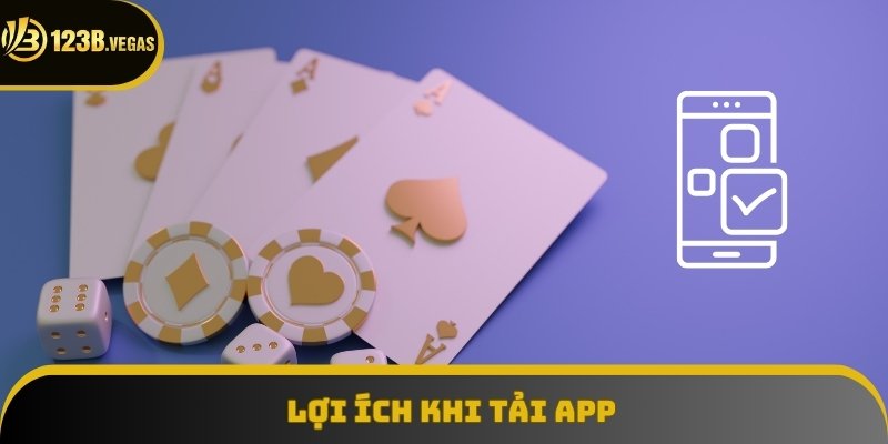 Lợi ích không thể bỏ qua khi tải app 123B Lợi ích không thể bỏ qua khi tải app 123B