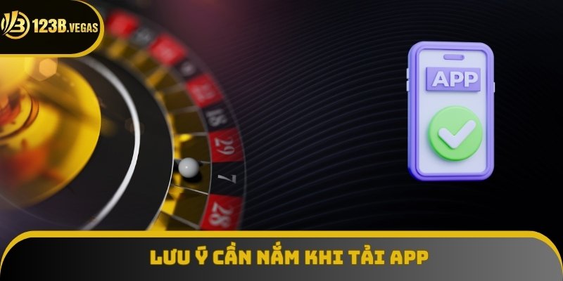 Lưu ý quan trọng cần nắm khi tiến hành tải app 123B Lưu ý quan trọng cần nắm khi tiến hành tải app 123B