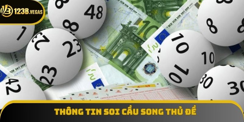 Thông tin khái quát về soi cầu song thủ đề