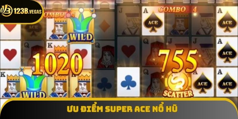 Ưu điểm dành riêng cho các hội viên khi tham gia Super ACE Nổ Hũ Ưu điểm dành riêng cho các hội viên khi tham gia Super ACE Nổ Hũ