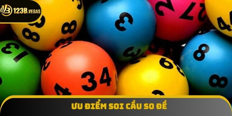 Ưu điểm nổi bật của soi cầu so đề bạn nên biết