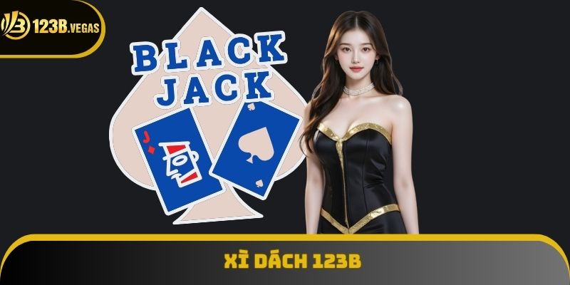 Xì Dách 123B - Trò Chơi Bài Đỉnh Cao Dành Cho Mọi Người