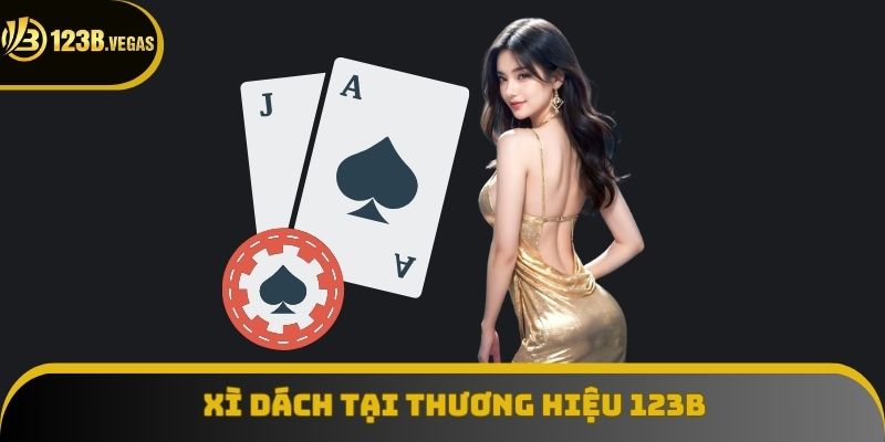 Tổng quan sơ lược về bài xì dách ở thương hiệu 123B