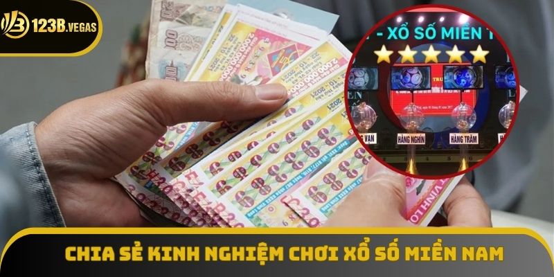 Xổ Số Miền Nam - Chia Sẻ Kinh Nghiệm Chinh Phục Thưởng